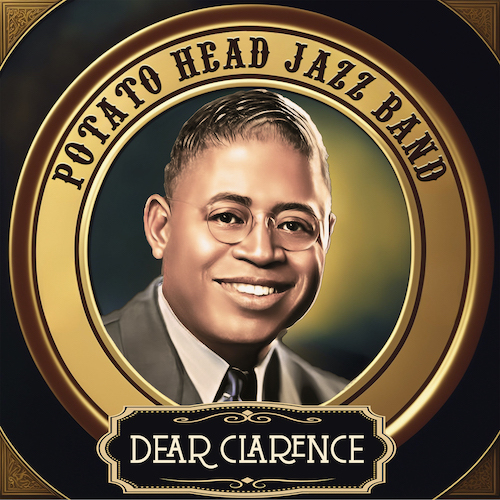 DEAR CLARENCE – Tribute to Clarence Williams